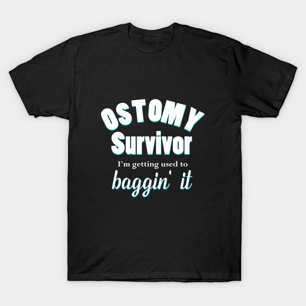 Ostomy Survivor "I'm Getting Used to Baggin' It" T-Shirt by WordDesign